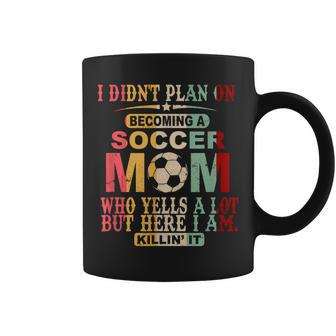Retro Vintage I Didn't Plan On Becoming A Soccer Mom Coffee Mug - Seseable