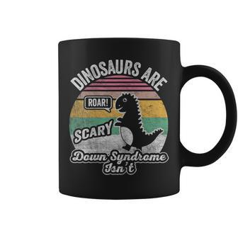 Retro Vintage Dinosaurs Are Scary Down Syndrome Isn't Coffee Mug | Mazezy