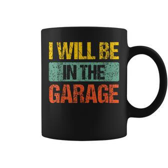 Retro Vintage I Will Be In The Garage Father's Day Coffee Mug - Monsterry