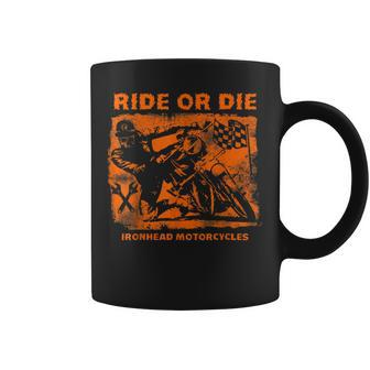 Ride Or Die Ironhead Motorcycles Riding Biker Coffee Mug - Monsterry AU
