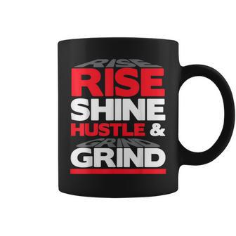 Rise Shine Hustle & Grind Inspirational Motivational Quote Coffee Mug - Monsterry