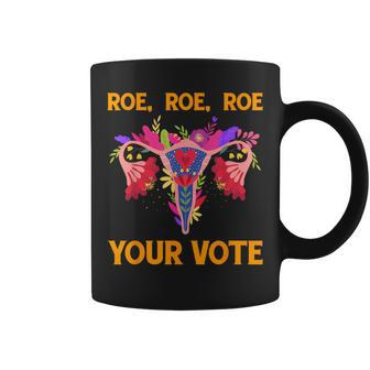 Roe Roe Roe Your Vote Floral Feminist Flowers Women Coffee Mug - Monsterry