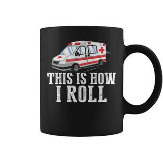 This Is How I Roll Ambulance Ems Coffee Mug | Mazezy