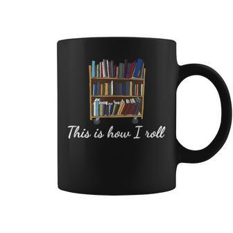 This Is How I Roll Cart Book Lovers Librarians Coffee Mug - Monsterry AU