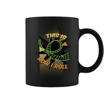 This Is How I Roll Cool Roller Coaster Coffee Mug - Monsterry
