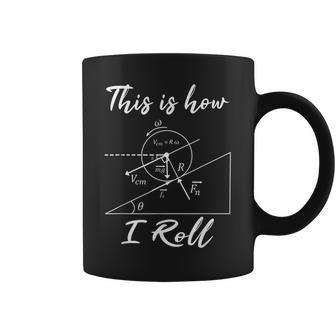 This Is How I Roll Physics Science Lovers Math Teacher Coffee Mug - Monsterry UK