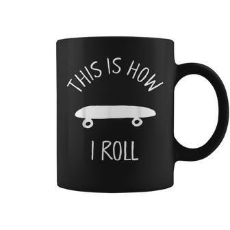 This Is How I Roll Skateboard Skate Hipster Coffee Mug - Monsterry DE