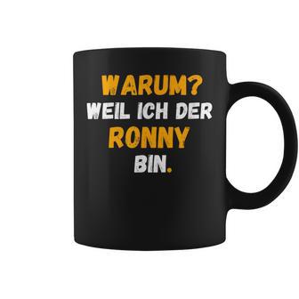 Ronny Lustig Weil Ich Der Ronny Bin Tassen - Geschenkecke