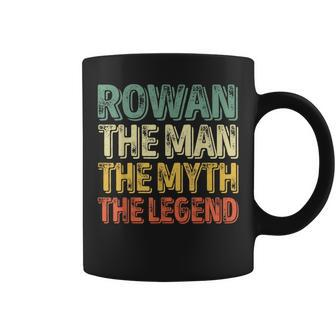 Rowan The Man The Myth The Legend First Name Rowan Coffee Mug - Seseable