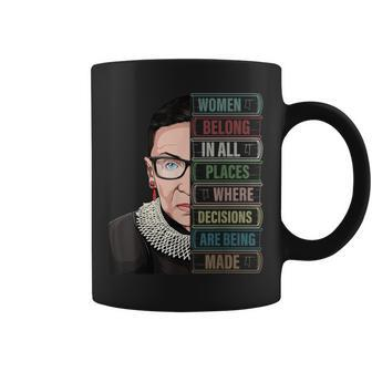 Ruth Bader Ginsburg Women Belong In All Places Coffee Mug | Crazezy DE