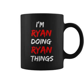 I Am Ryan Doing Ryan Things Names Quotes Birthday Coffee Mug - Seseable