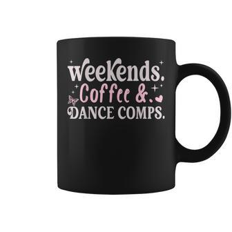Weekends Coffee And Dance Comps Dance Mom Women Coffee Mug - Seseable