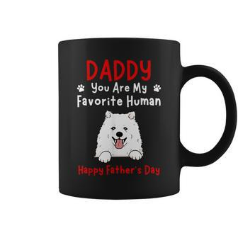 Samoyed Daddy Dad You Are My Favorite Human Father's Day Coffee Mug - Monsterry