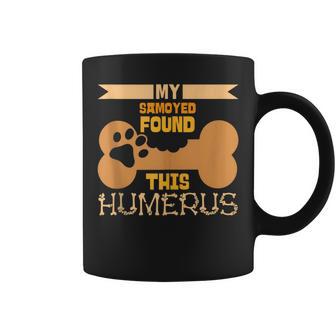 My Samoyed Found This Humerus Classic Bone Lover Dog Breed Coffee Mug - Monsterry