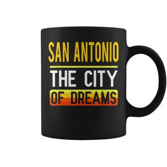 San Antonio The City Of Dreams Texas Souvenir Coffee Mug - Monsterry AU