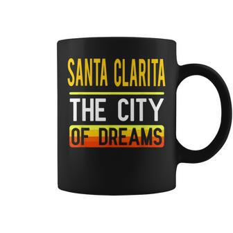 Santa Clarita The City Of Dreams California Souvenir Coffee Mug - Monsterry AU