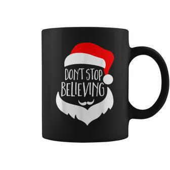 Santa Don't Stop Believing For Christmas Coffee Mug - Monsterry