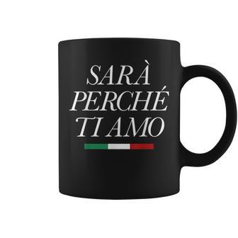 Sarà Perchè Ti Amo X Der Grund Weil Ich Dich Liebe Statement Tassen - Seseable