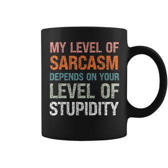 Sarcastic Humor My Level Of Sarcasm Sarcastic Quote Coffee Mug - Thegiftio UK
