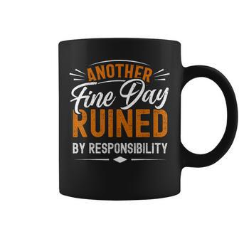 Sarcastic Saying Ruined By Responsibility Sarcastic Coffee Mug - Seseable