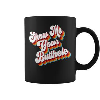 Sarcastic Show Me Your Butthole Coffee Mug | Mazezy