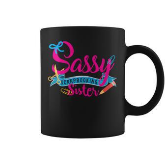 Sassy Scrapbooking Sister Fun Crafting Coffee Mug - Seseable
