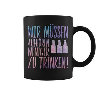 Sauf Wir Muss Aufaufhören We Have To Stop Drinking Less Tassen - Geschenkecke