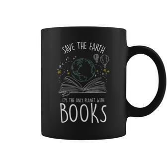 Save Earth It´S The Only Planet With Books Reader Coffee Mug - Monsterry AU