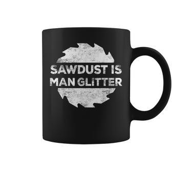 Sawdust Is Man Glitter Woodworking Father's Day Coffee Mug - Thegiftio UK