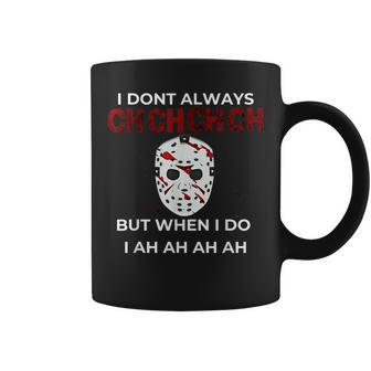 Scary Halloween Quote I Don't Always Ch Ch Ch Ch Coffee Mug | Crazezy
