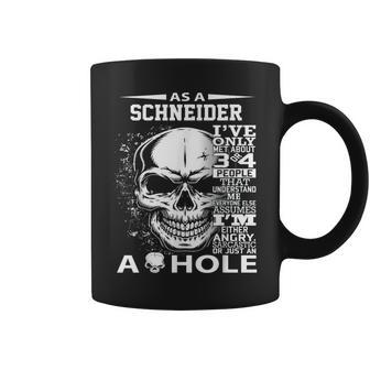 As A Schneider I've Only Met About 3 Or 4 People 300L2 It's Coffee Mug - Seseable