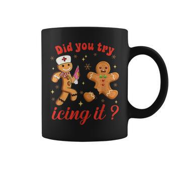 School Nurse Christmas Gingerbread Did You Try Icing It Coffee Mug - Monsterry AU