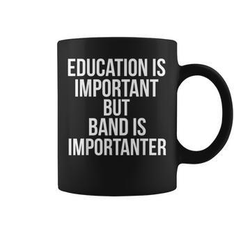 School Quote Education Is Important But Band Is Importanter Coffee Mug - Monsterry