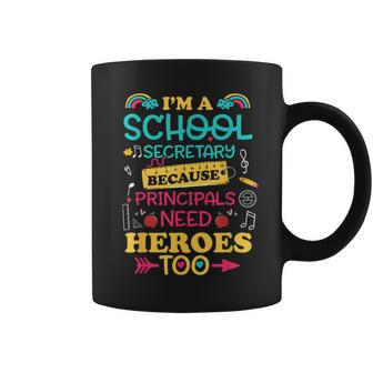 Im School Secretary Because Principals Need Heroes Too Staff Coffee Mug - Monsterry UK