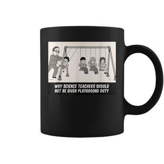 Science Teachers No Playground Duty Sarcastic Humour Coffee Mug - Monsterry AU