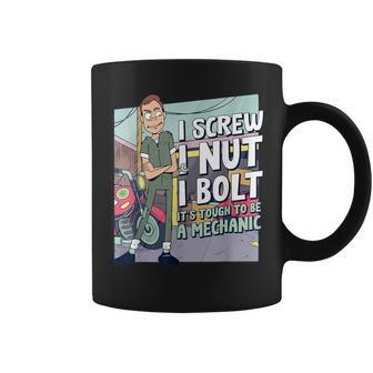 I Screw I Nut I Bolt Tough To Be A Mechanic Mechanic Coffee Mug - Monsterry