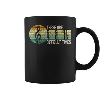 These Are Difficult Times Music Lover Musician Retro Coffee Mug - Monsterry AU