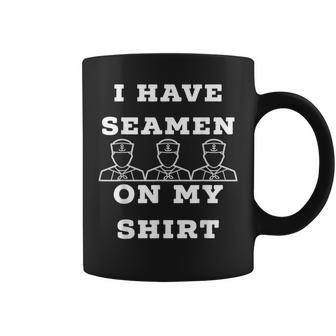 Seamen On My Military Humor Dirty Joke Coffee Mug - Monsterry UK