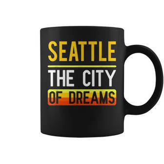 Seattle The City Of Dreams Washington Souvenir Coffee Mug - Monsterry DE