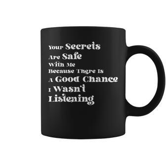 Your Secrets Are Safe With Me Because There Is A Good Fun Coffee Mug - Monsterry