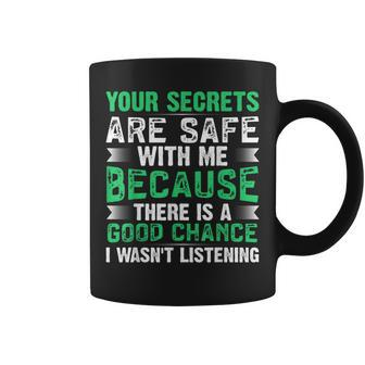 Your Secrets Are Safe With Me Because There Is A Good Coffee Mug - Thegiftio UK