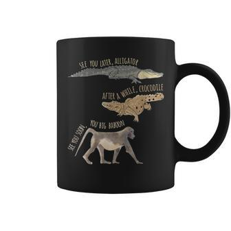 See You Later Alligator After A While Crocodile Coffee Mug - Monsterry DE