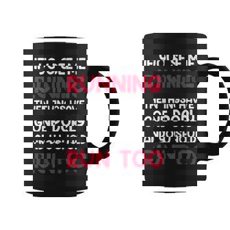 If You See Me Running Then Things Have Gone Poorly And You Coffee Mug - Seseable