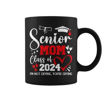 Senior Mom Class Of 2024 I'm Not Crying Graduate School Coffee Mug - Monsterry