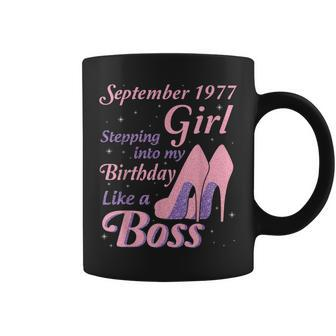 September 1977 Girl Stepping Into My Birthday Like A Boss Coffee Mug | Crazezy DE