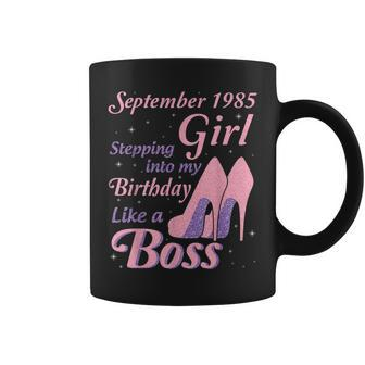 September 1985 Girl Stepping Into My Birthday Like A Boss Coffee Mug | Crazezy CA