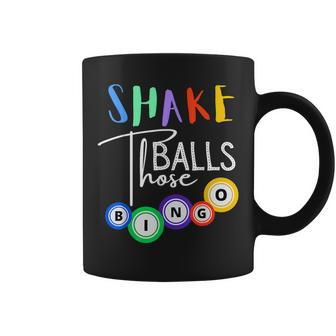 Shake Those Balls Bingo Player Casino Gambling Lovers Coffee Mug - Seseable