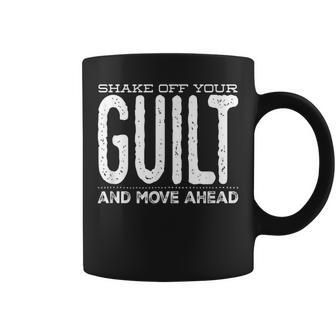 Shake Off Your Guilt & Move Ahead Coffee Mug - Monsterry
