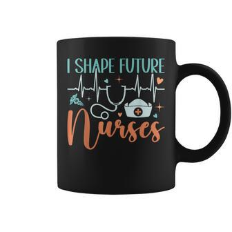 I Shape Future Nurses Educator Clinical Nursing Instructor Coffee Mug - Monsterry