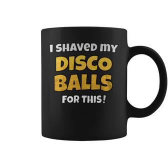 I Shaved My Disco Balls For This Disco Costume Coffee Mug - Monsterry DE